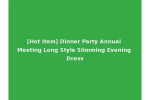 [Hot Item] Dinner Party Annual Meeting Long Style Slimming Evening Dress