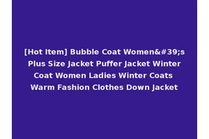[Hot Item] Bubble Coat Women's Plus Size Jacket Puffer Jacket Winter Coat Women Ladies Winter Coats Warm Fashion Clothes Down Jacket