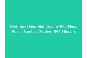 [Hot Item] Men High Quality Flip-Flops Beach Sandals Outdoor EVA Slippers