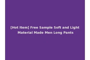 [Hot Item] Free Sample Soft and Light Material Made Men Long Pants