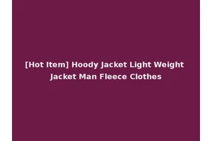 [Hot Item] Hoody Jacket Light Weight Jacket Man Fleece Clothes