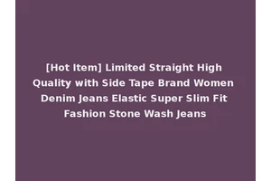 [Hot Item] Limited Straight High Quality with Side Tape Brand Women Denim Jeans Elastic Super Slim Fit Fashion Stone Wash Jeans