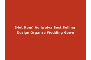 [Hot Item] Aoliweiya Best Selling Design Organza Wedding Gown