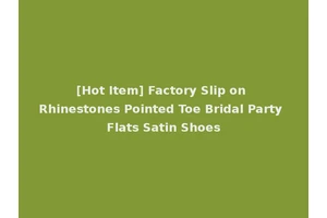 [Hot Item] Factory Slip on Rhinestones Pointed Toe Bridal Party Flats Satin Shoes