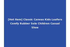 [Hot Item] Classic Canvas Kids Loafers Comfy Rubber Sole Children Casual Shoe
