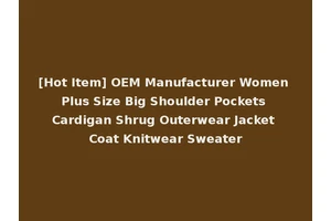 [Hot Item] OEM Manufacturer Women Plus Size Big Shoulder Pockets Cardigan Shrug Outerwear Jacket Coat Knitwear Sweater