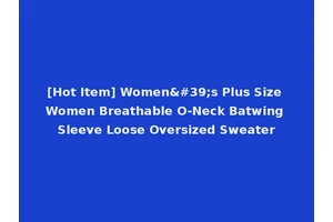 [Hot Item] Women's Plus Size Women Breathable O-Neck Batwing Sleeve Loose Oversized Sweater