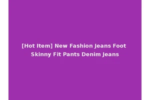 [Hot Item] New Fashion Jeans Foot Skinny Fit Pants Denim Jeans