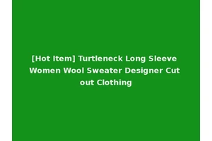 [Hot Item] Turtleneck Long Sleeve Women Wool Sweater Designer Cut out Clothing