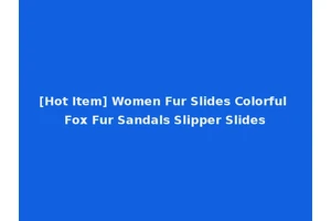 [Hot Item] Women Fur Slides Colorful Fox Fur Sandals Slipper Slides
