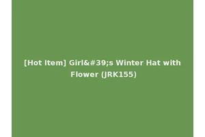 [Hot Item] Girl's Winter Hat with Flower (JRK155)