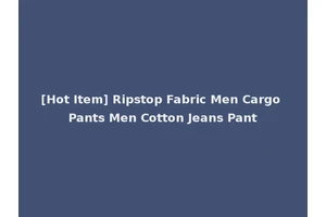 [Hot Item] Ripstop Fabric Men Cargo Pants Men Cotton Jeans Pant