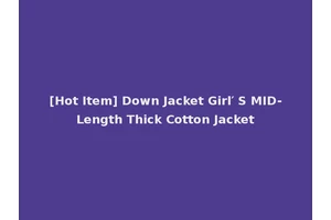[Hot Item] Down Jacket Girl′ S MID-Length Thick Cotton Jacket