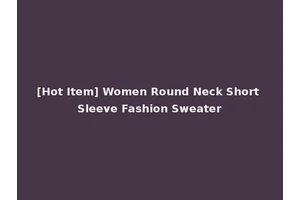 [Hot Item] Women Round Neck Short Sleeve Fashion Sweater