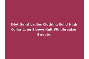[Hot Item] Ladies Clothing Solid High Collar Long Sleeve Knit Windbreaker Sweater