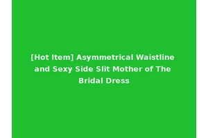 [Hot Item] Asymmetrical Waistline and Sexy Side Slit Mother of The Bridal Dress