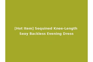 [Hot Item] Sequined Knee-Length Sexy Backless Evening Dress