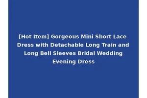 [Hot Item] Gorgeous Mini Short Lace Dress with Detachable Long Train and Long Bell Sleeves Bridal Wedding Evening Dress