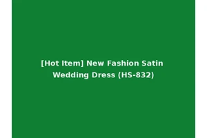 [Hot Item] New Fashion Satin Wedding Dress (HS-832)