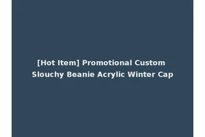 [Hot Item] Promotional Custom Slouchy Beanie Acrylic Winter Cap