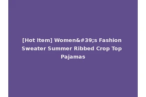 [Hot Item] Women's Fashion Sweater Summer Ribbed Crop Top Pajamas