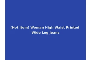 [Hot Item] Woman High Waist Printed Wide Leg Jeans