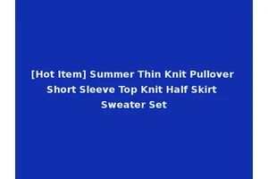 [Hot Item] Summer Thin Knit Pullover Short Sleeve Top Knit Half Skirt Sweater Set