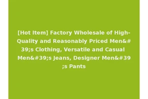[Hot Item] Factory Wholesale of High-Quality and Reasonably Priced Men's Clothing, Versatile and Casual Men's Jeans, Designer Men's Pants