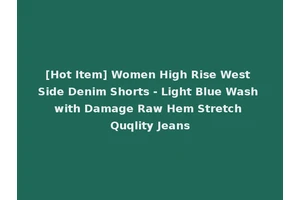 [Hot Item] Women High Rise West Side Denim Shorts - Light Blue Wash with Damage Raw Hem Stretch Quqlity Jeans