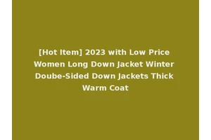 [Hot Item] 2023 with Low Price Women Long Down Jacket Winter Doube-Sided Down Jackets Thick Warm Coat