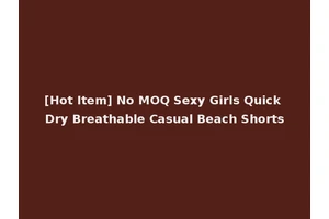 [Hot Item] No MOQ Sexy Girls Quick Dry Breathable Casual Beach Shorts