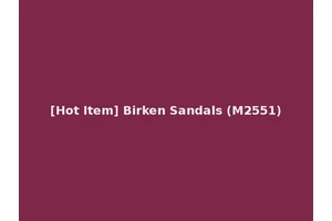 [Hot Item] Birken Sandals (M2551)