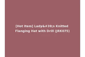 [Hot Item] Lady's Knitted Flanging Hat with Drill (JRK075)