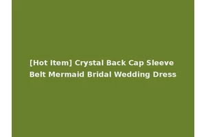 [Hot Item] Crystal Back Cap Sleeve Belt Mermaid Bridal Wedding Dress
