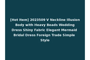 [Hot Item] 2023509 V Neckline Illusion Body with Heavy Beads Wedding Dress Shiny Fabric Elegant Mermaid Bridal Dress Foreign Trade Simple Style