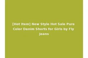[Hot Item] New Style Hot Sale Pure Color Denim Shorts for Girls by Fly Jeans