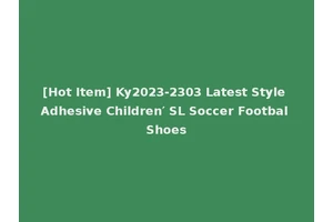 [Hot Item] Ky2023-2303 Latest Style Adhesive Children′ SL Soccer Footbal Shoes