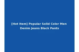 [Hot Item] Popular Solid Color Men Denim Jeans Black Pants