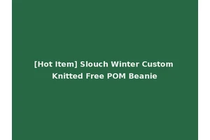 [Hot Item] Slouch Winter Custom Knitted Free POM Beanie