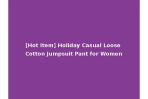 [Hot Item] Holiday Casual Loose Cotton Jumpsuit Pant for Women