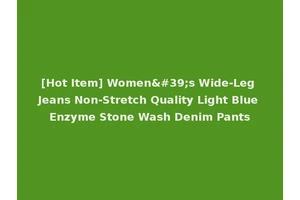 [Hot Item] Women's Wide-Leg Jeans Non-Stretch Quality Light Blue Enzyme Stone Wash Denim Pants