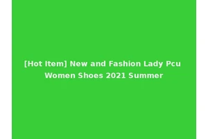 [Hot Item] New and Fashion Lady Pcu Women Shoes 2021 Summer