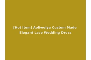 [Hot Item] Aoliweiya Custom Made Elegant Lace Wedding Dress
