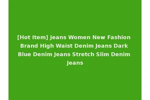 [Hot Item] Jeans Women New Fashion Brand High Waist Denim Jeans Dark Blue Denim Jeans Stretch Slim Denim Jeans