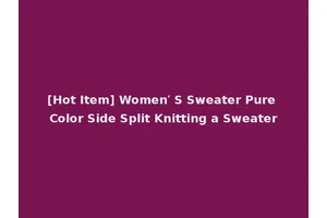 [Hot Item] Women′ S Sweater Pure Color Side Split Knitting a Sweater