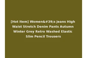 [Hot Item] Women's Jeans High Waist Stretch Denim Pants Autumn Winter Grey Retro Washed Elastic Slim Pencil Trousers