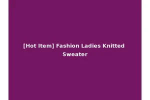 [Hot Item] Fashion Ladies Knitted Sweater