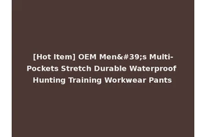 [Hot Item] OEM Men's Multi-Pockets Stretch Durable Waterproof Hunting Training Workwear Pants