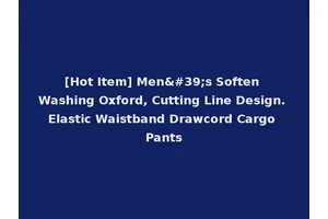 [Hot Item] Men's Soften Washing Oxford, Cutting Line Design. Elastic Waistband Drawcord Cargo Pants