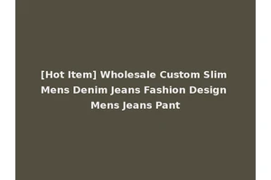 [Hot Item] Wholesale Custom Slim Mens Denim Jeans Fashion Design Mens Jeans Pant